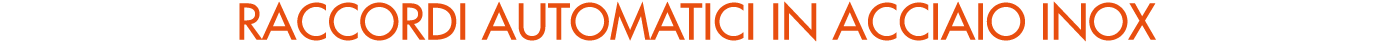 RACCORDI AUTOMATICI in acciaio inox