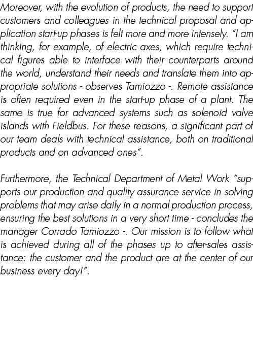 Moreover, with the evolution of products, the need to support customers and colleagues in the technical proposal and ...